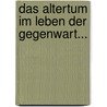 Das Altertum Im Leben Der Gegenwart... by Paul Cauer