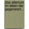 Das Altertum Im Leben Der Gegenwart... door Paul Cauer