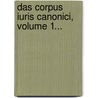 Das Corpus Iuris Canonici, Volume 1... by Alexander Lang