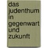 Das Judenthum in Gegenwart und Zukunft