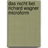 Das Recht bei Richard Wagner microform