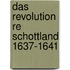 Das Revolution Re Schottland 1637-1641