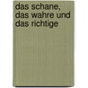 Das Schane, Das Wahre Und Das Richtige door Christian K. Hn