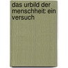 Das Urbild Der Menschheit: Ein Versuch door Karl Christian Friedrich Krause