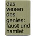 Das Wesen des Genies: Faust und Hamlet