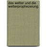 Das Wetter und die Wetterprophezeiung. door Joseph Helmes