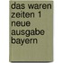 Das waren Zeiten 1 Neue Ausgabe Bayern