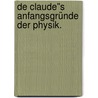 De Claude"s Anfangsgründe der Physik. by M.J. Schleiss Von Löwenfeld