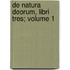De Natura Deorum, Libri Tres; Volume 1