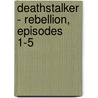 Deathstalker - Rebellion, Episodes 1-5 by Simon R. Green