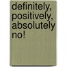 Definitely, Positively, Absolutely No! by Joy Cowley
