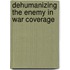 Dehumanizing the Enemy in War Coverage