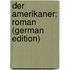 Der Amerikaner: Roman (German Edition)
