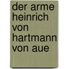 Der Arme Heinrich von Hartmann von Aue door Hartmann/