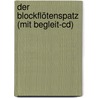 Der Blockflötenspatz (mit Begleit-cd) door Karin Schuh