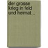 Der Grosse Krieg In Feld Und Heimat...