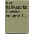 Der Karikaturist: Novelle, Volume 1...