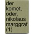 Der Komet, Oder, Nikolaus Marggraf (1)