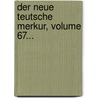 Der Neue Teutsche Merkur, Volume 67... door Christoph Martin Wieland