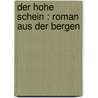 Der hohe Schein : Roman aus der Bergen by Ganghofer