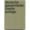 Deutsche Gassenlieder. Zweite Auflage. door August Heinrich Hoffmann Von Fallersleben