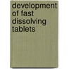Development Of Fast Dissolving Tablets door Sachin A. Thakare