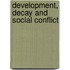 Development, Decay and Social Conflict