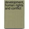 Development, Human Rights And Conflict door Md. Shanawez Hossain