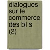 Dialogues Sur Le Commerce Des Bl S (2) by Ferdinando Galiani