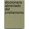 Diccionario Abreviado del Cristianismo door Jesus Alvarez Maestro