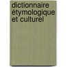 Dictionnaire étymologique et culturel door Leila Caid