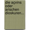 Die Açvins Oder Arischen Dioskuren... door L. Myriantheus