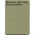Die Biene, oder neue kleine Schriften.