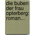 Die Buben Der Frau Opterberg: Roman...