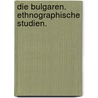Die Bulgaren. Ethnographische Studien. by Adolf Strausz