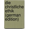 Die Christliche Ethik (German Edition) door Martensen Hans