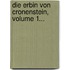 Die Erbin Von Cronenstein, Volume 1...