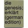 Die Genesis; erklärt (German Edition) door Dillmann August