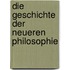 Die Geschichte Der Neueren Philosophie