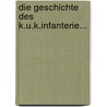 Die Geschichte Des K.u.k.infanterie... door Julius Beran
