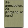 Die Grenzboten, 20. Jahrgang, Iv. Band door Michael Georg Conrad