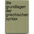 Die Grundlagen Der Griechischen Syntax