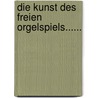 Die Kunst des Freien Orgelspiels...... door H. Bönicke