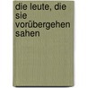 Die Leute, die sie vorübergehen sahen by Scott Bradfield