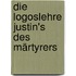 Die Logoslehre Justin's des Märtyrers