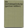 Die Reichsbegründung (German Edition) door Brandenburg Erich