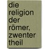 Die Religion Der Römer, Zwenter Theil