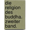 Die Religion des Buddha. Zweiter Band. door Karl Friedrich Koeppen