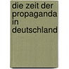 Die Zeit der Propaganda in Deutschland door Roman Caspar