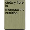 Dietary Fibre in Monogastric Nutrition door Adejumo Isaac O.